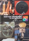 Book cover of Scottish Engineering - The Machine Makers by WOOD, James L.